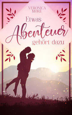 Etwas Abenteuer gehört dazu, Veronica More, Liebesroman, Romance, Wohlfühlroman, Chick-lit, Romantikkomödie