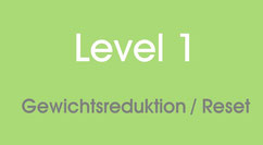 Level 1 Gewichtsreduktion / Reset