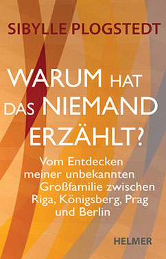 Cover zur Familiengeschichte »Warum hat das niemand erzählt?« von Sibylle Plogstedt.