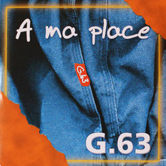 G63 - Single "A ma place"