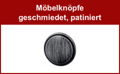 Möbelknöpfe geschmiedet, patiniert