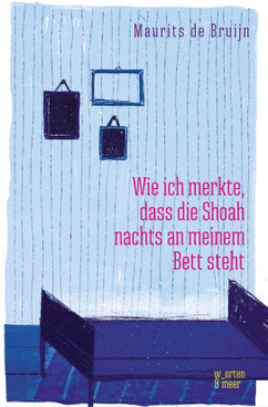 Das Bild zeigt das Cover von Wie ich merkte, dass die Shoah nachts an meinem Bett steht.