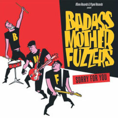 Badass Mother Fuzzers - Sorry For You