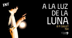  8 et 9 juillet, spectacle A LA LUZ DE LA LUNA