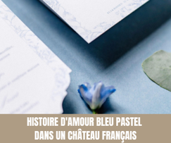 Histoire d'amour bleu pastel dans un château français - Magazine Un Jour Un Oui - Crédit photo Tous droits réservés.png
