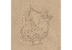 THE ROSE AND THE CROWN - All I wanna say