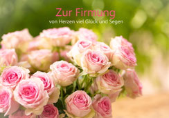 Karte zur Firmung, Glückwunschkarte, Glückwunschkarte Firmung, Rosen, Rose, kindgerecht, Schweiz, bestellen, sofort lieferbar