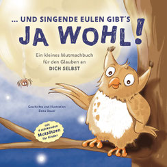 und singende eulen gibts ja wohl - Mutmachbuch - kinderbuch für den Glauben an dich selbst - kleine eule - eulenbuch - elena bauer illustration