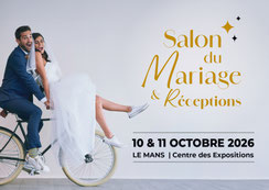 Salon du Mariage & Réceptions du Mans - 10 et 11 Octobre 2026