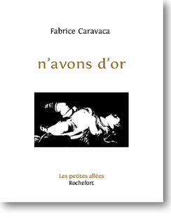 n'avons d'or, Fabrice Caravaca