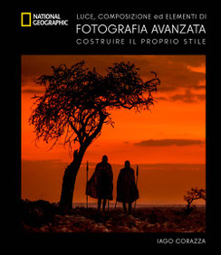 National Geographic - Guida avanzata alla fotografia. Luce. composizione ed elementi di fotografia avanzata