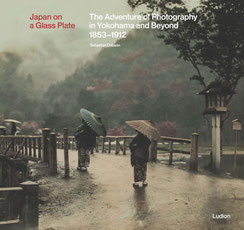 Japan on a Glass Plate: The Adventure of Photography in Yokohama and Beyond