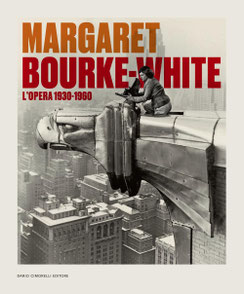 Margaret Bourke-White. L'opera 1930-1960