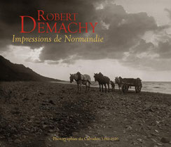 Robert Demachy, impressions de Normandie: Photographies du Calvados