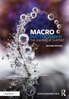  Don Komarechka - Macro Photography: The Universe at Our Feet