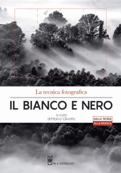 Marco Olivotto - La tecnica fotografica. Il bianco e nero