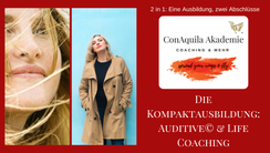 Life & AuditiveCoaching© Ausbildung. Eine Ausbildung und zwei Abschlüsse. ConAquila GmbH, Coaching Akademie