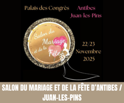 Salon du Mariage et de la Fête d’Antibes/Juan-les-Pins - 22 et 23 Novembre 2025 - Crédit photo : Tous droits réservés