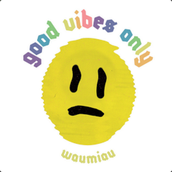 WAUMIAU - Good vibes only LP