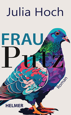 Buchcover zu »Frau Putz« von Julia Hoch zeigt eine bunte Taube.