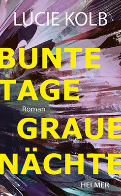 Cover zum Buch »Bunte Tage, graue Nächte« von Lucie Kolb