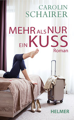 Buchcover zu »Mehr als nur ein Kuss« von Carolin Schairer.