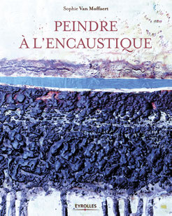 Peindre à l'encaustique, 20 x 25, 128 pages