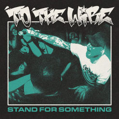 TO THE WIRE - Stand For Something LP