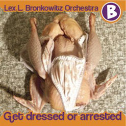 Lex Bronkowitz Orchestra plays the music of Frank Zappa / Get dressed or arrested / 1998