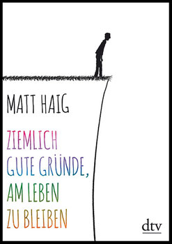 Ziemlich gute Gründe, am Leben zu bleiben / Matt Haig  lieber glücklich Bibliotherapie