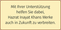 Mit Ihrer Unterstützung  helfen Sie dabei, Hazrat Inayat Khans Werke  auch in Zukunft zu verbreiten - Buch und Mystik