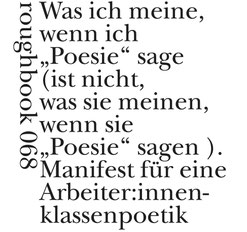Auf dem Cover von "Manifest für eine Arbeiter:innenklassenpoetik" steht: Was ich meine, wenn ich "Poesie" sage (ist nicht, was sie meinen, wenn sie "Poesie" sagen).