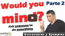 Would you mind + ING– Polite questions – Estructura y Ejemplos – PARTE 2