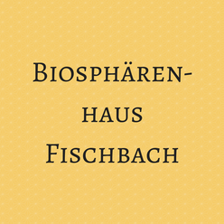 Biosphärenhaus Fischbach