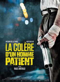 La Colère d'un Homme Patient de Raul Arevalo - 2016 / Thriller - Violent 