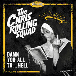 The Chris Rolling Squad - Damn You All To...Hell LP
