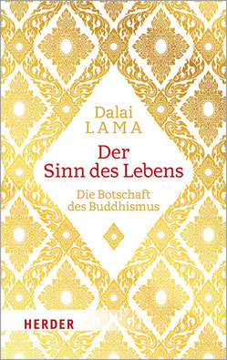 Der Sinn des Lebens - Die Botschaft des Buddhismus von Dalai Lama und Rajiv Mehrotra
