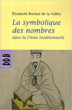 Couverture de livre de "La symbolique des nombres dans la Chine traditionnelle", par Elisabeth Rochat de la Vallée.