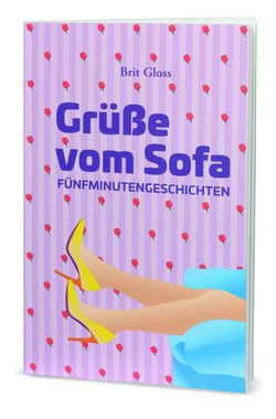 Grüße vom Sofa, Kurzgeschichten über den Alltag von Autorin Grit Bloß, heiter, amüsant, kurzweilig