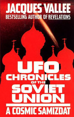 UFO Chronicles of the Soviet Union: A Cosmic Samizdat by Jacques F. Vallée