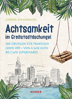 Übungen für ein stressfreies Leben in der Stadt von der Achtsamkeitsexpertin Christa Spannbauer