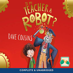 Front cover for audiobook of Is My Teacher a Robot? by Dave Cousins. Read by Peter Kenny.