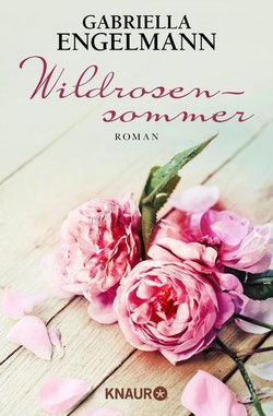 Wildrosen, Wildrose Aurelia, esoterischer Roman, Roman Familiengeheimnis, Frauenliteratur, Gabriella Engelmann, Wildrosensommer