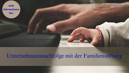 Unternehmensfortführung und Familienstiftung