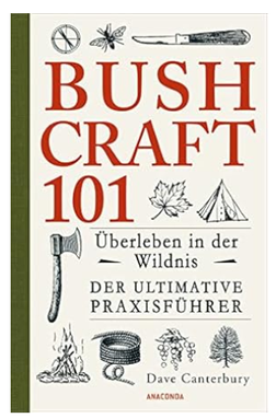 Überleben in der Wildnis / Der ultimative Survival Praxisführer: Überlebenstechniken, Extremsituationen, Outdoor