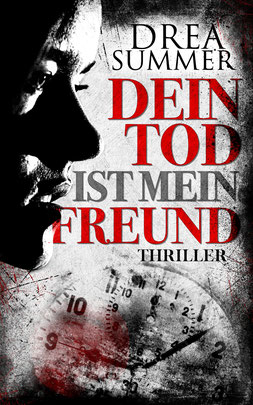 Dein Tod ist mein Freund, Psychothriller, Österreich thriller, spannende Thriller Bücher