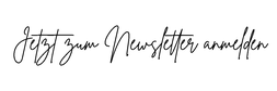 zum Newsletter anmelden in schöner geschwungener Schrift Brittany Signature