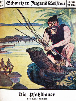 Die Pfahlbauer, 1923. SJW-Heft Nr. 23. Sammlung Nationalbibliothek Bern.