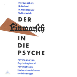 Karl Fallend / Bernhard Handlbauer / Werner Kienreich (Hg.) Der Einmarsch in die Psyche