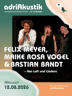 Felix Meyer, Maike Rosa Vogel & Bastian Bandt - Live-Konzert auf dem adriAkustik Liedermacher:innen-Festival 2026